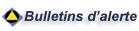Bulletins d&rsquo;alerte